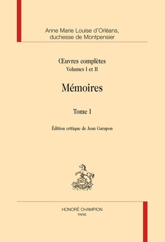  Mademoiselle de Montpensier - Oeuvres complètes - Volumes 1 et 2,  Mémoires Tome 1.
