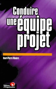 Conduire Une Equipe Projet. 2eme Edition