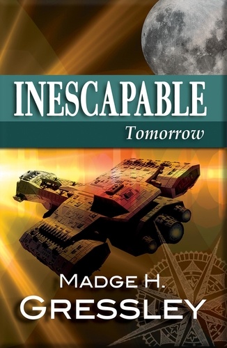  Madge Gressley - Inescapable ~ Tomorrow - Inescapable, #3.