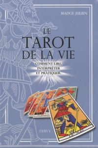 Madge Julien - Le Tarot de la vie - Comment lire, interpréter et pratiquer.