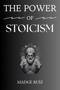  MADGE RUIZ - The Power of Stoicism.