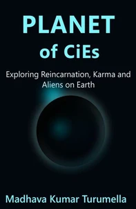 PLANET OF CiEs – Exploring Reincarnation, Karma and Aliens on Earth