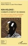 Madhu Benoit et Jean-Pierre Benoit - Non-violence : combats d'hier et de demain - Non-violence et traits culturels et identitaires dans le monde globalisé du XXIe siècle.