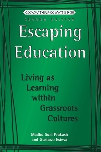 Madhu Suri Prakash et Gustavo Esteva - Escaping Education - Living as Learning within Grassroots Cultures.