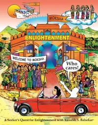 Enlightenment Who Cares! (A seeker's quest for Enlightenment with Ramesh S. Balsekar)