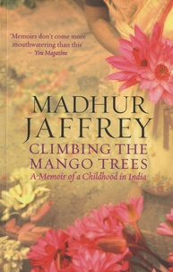 Madhur Jaffrey - Climbing The Mango Trees - A Memoir of a Childhood in India.