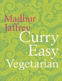 Madhur Jaffrey - Curry Easy Vegetarian - 200 recipes for meat-free and mouthwatering curries from the Queen of Curry.