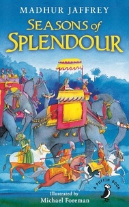 Madhur Jaffrey et Michael Foreman - Seasons of Splendour - Tales, Myths and Legends of India.