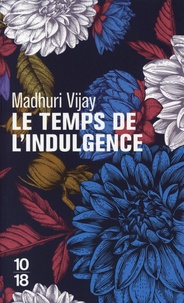 Madhuri Vijay - Le temps de l'indulgence.