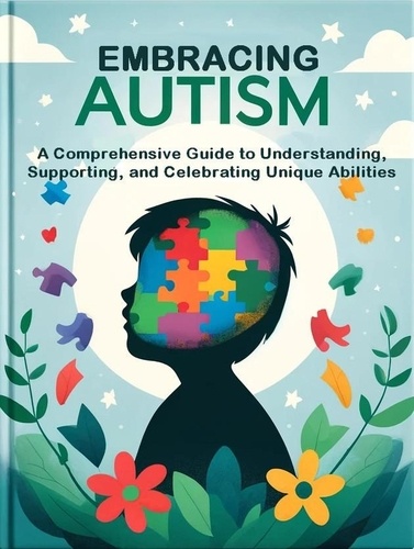  Madi Miled - Embracing Autism: A Comprehensive Guide to Understanding, Supporting, and Celebrating Unique Abilities - AUTISM, #3.