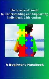  Madi Miled - The Essential Guide to Understanding and Supporting Individuals with Autism A Beginner's Handbook - AUTISM.