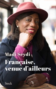 Madi Seydi - Française, venue d'ailleurs.