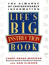  MADIGAN, CAROL; ELWOOD, ANN - Life's Big Instruction Book - The Almanac of Indispensable Information.