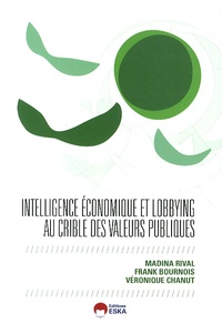 Madina Rival et Frank Bournois - Intelligence économique et lobbying au crible des valeurs publiques.