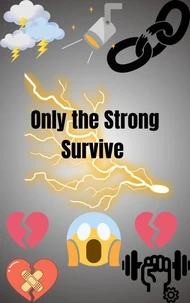 Only the Strong Survive