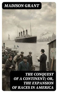 The Conquest of a Continent; or, The Expansion of Races in America