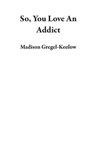 So, You Love An Addict