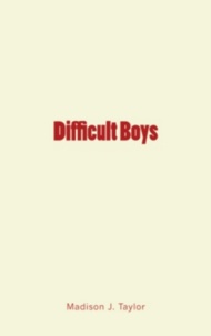 Madison J. Taylor - Difficult Boys.