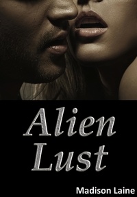  Madison Laine - Alien Lust (A Paranormal Erotic Romance).