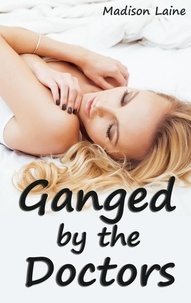  Madison Laine - Ganged by the Doctors.