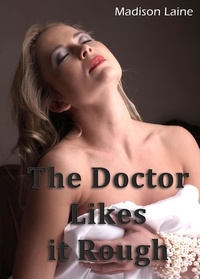  Madison Laine - The Doctor Likes it Rough.