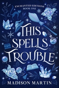 Madison Martin - This Spells Trouble - Enchanted Editions, #1.