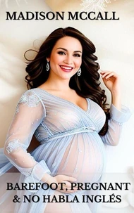 Barefoot, Pregnant &amp; No Habla Inglés