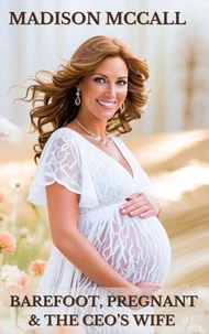 Barefoot, Pregnant &amp; The CEO's Wife