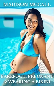 Barefoot, Pregnant &amp; Wearing a Bikini