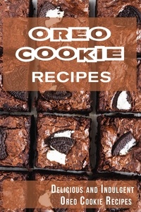  Madison Miller - Oreo Cookie Recipes: Delicious and Indulgent Oreo Cookie Cookbook.