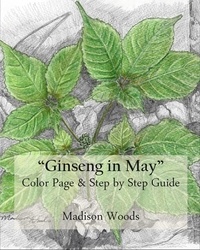  Madison Woods - Ginseng in May: Color Page &amp; Step-by-Step Guide.