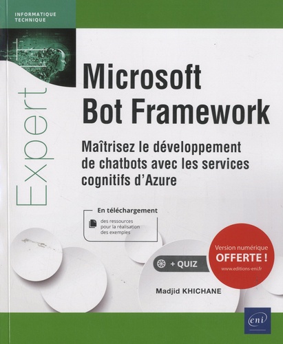 Microsoft Bot Framework. Maîtrisez le développement de chatbots avec les services cognitifs d'Azure