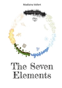 Téléchargez les meilleurs livres The Seven Elements DJVU MOBI par Madlaina Vollert 9783756847709 (Litterature Francaise)