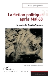 Mado Spyropoulou - La fiction politique après Mai 68 - La voie de Costa-Gavras.
