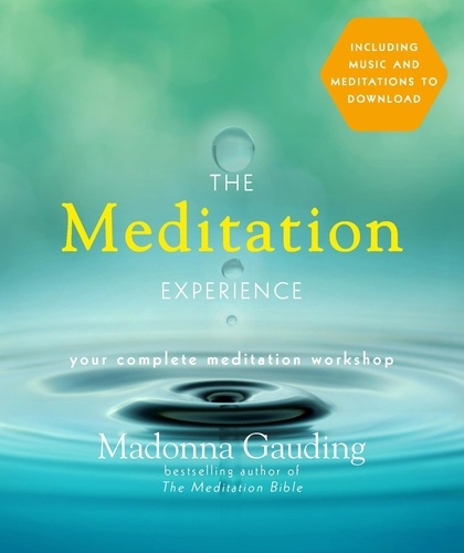The Meditation Experience. Your Complete Meditation Workshop in a Book