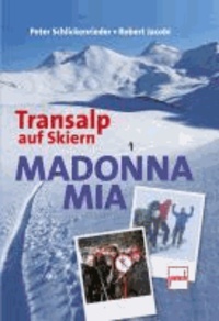Madonna mia - Transalp auf Skiern.
