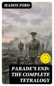 Parade's End: The Complete Tetralogy