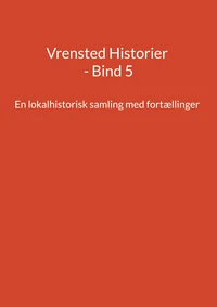 Vrensted Historier - Bind 5