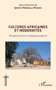 Maduku i. Ndongala - Cultures africaines et modernités - Perspectives pour un dialogue prospectif.