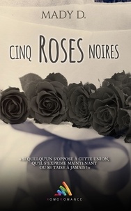Mady D. et Homoromance Éditions - Cinq roses noires.