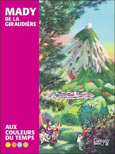 Mady de La Giraudière - Aux couleurs du temps.