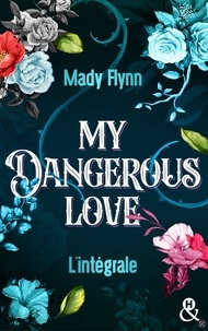 Mady Flynn - My Dangerous Love - Intégrale.