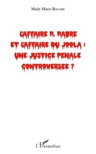 Mady Marie Bouaré - L' affaire H Habré et l'affaire du Joola - Une justice pénale controversée ?.