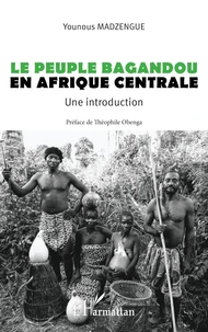 Le peuple Bagandou en Afrique centrale