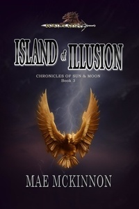  Mae McKinnon - Island of Illusion - Chronicles of Sun &amp; Moon, #3.