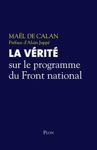 Maël de Calan - La vérité sur le programme du Front National.