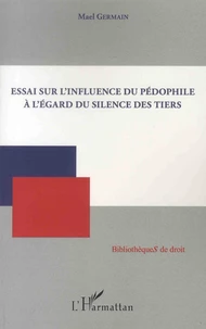 Essai sur l'influence du pédophile à l'égard du silence des tiers