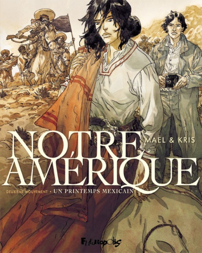 Notre Amérique Tome 2 Un printemps mexicain