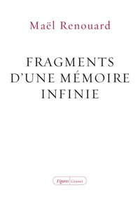 Maël Renouard - Fragments d'une mémoire infinie.