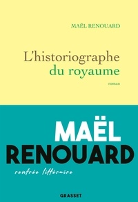 Maël Renouard - L'historiographe du royaume - roman.